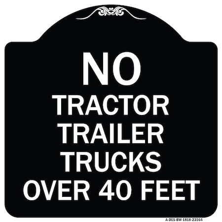 Signmission No Tractor Trailer Trucks Over 40 Feet Heavy-Gauge Aluminum Architectural Sign, 18" H, BW-1818-23564 A-DES-BW-1818-23564